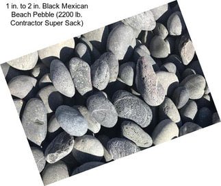 1 in. to 2 in. Black Mexican Beach Pebble (2200 lb. Contractor Super Sack)