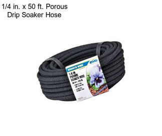 1/4 in. x 50 ft. Porous Drip Soaker Hose