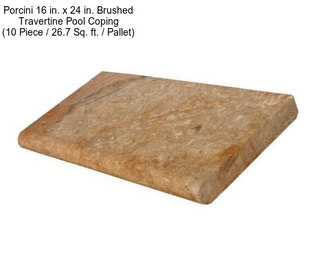 Porcini 16 in. x 24 in. Brushed Travertine Pool Coping (10 Piece / 26.7 Sq. ft. / Pallet)