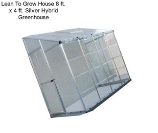 Lean To Grow House 8 ft. x 4 ft. Silver Hybrid Greenhouse