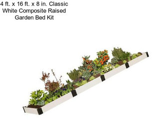 4 ft. x 16 ft. x 8 in. Classic White Composite Raised Garden Bed Kit