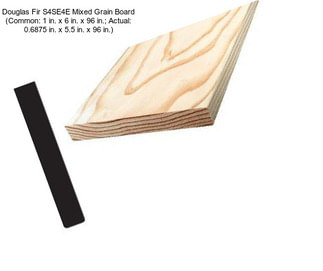 Douglas Fir S4SE4E Mixed Grain Board (Common: 1 in. x 6 in. x 96 in.; Actual: 0.6875 in. x 5.5 in. x 96 in.)