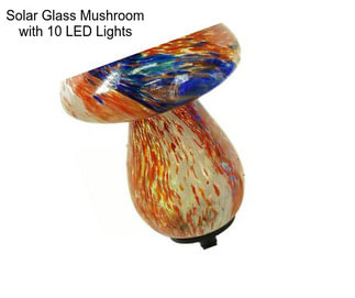 Solar Glass Mushroom with 10 LED Lights
