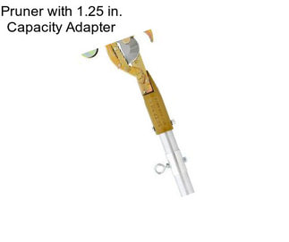 Pruner with 1.25 in. Capacity Adapter