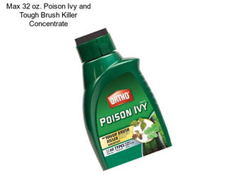 Max 32 oz. Poison Ivy and Tough Brush Killer Concentrate