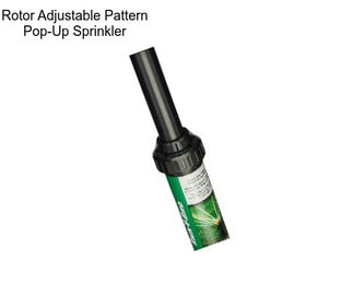 Rotor Adjustable Pattern Pop-Up Sprinkler