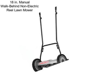 18 in. Manual Walk-Behind Non-Electric Reel Lawn Mower