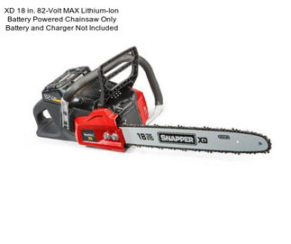 XD 18 in. 82-Volt MAX Lithium-Ion Battery Powered Chainsaw Only Battery and Charger Not Included