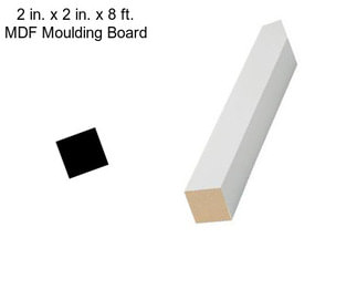 2 in. x 2 in. x 8 ft. MDF Moulding Board