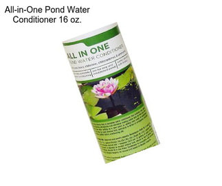 All-in-One Pond Water Conditioner 16 oz.