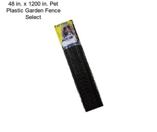 48 in. x 1200 in. Pet Plastic Garden Fence Select