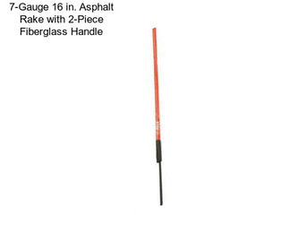 7-Gauge 16 in. Asphalt Rake with 2-Piece Fiberglass Handle