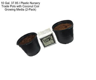 10 Gal. 37.85 l Plastic Nursery Trade Pots with Coconut Coir Growing Media (2-Pack)