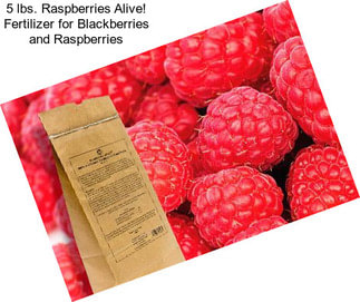 5 lbs. Raspberries Alive! Fertilizer for Blackberries and Raspberries