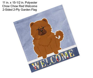 11 in. x 15-1/2 in. Polyester Chow Chow Red Welcome 2-Sided 2-Ply Garden Flag