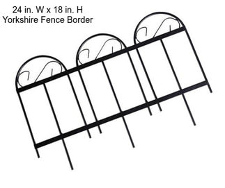 24 in. W x 18 in. H Yorkshire Fence Border