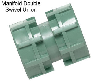 Manifold Double Swivel Union