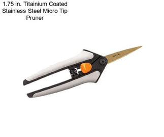 1.75 in. Titainium Coated Stainless Steel Micro Tip Pruner