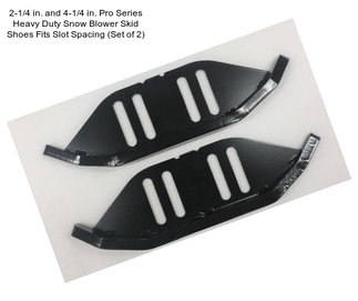 2-1/4 in. and 4-1/4 in. Pro Series Heavy Duty Snow Blower Skid Shoes Fits Slot Spacing (Set of 2)