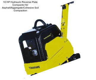 10 HP Hydraulic Reverse Plate Compactor for Asphalt/Aggregate/Cohesive Soil Compaction