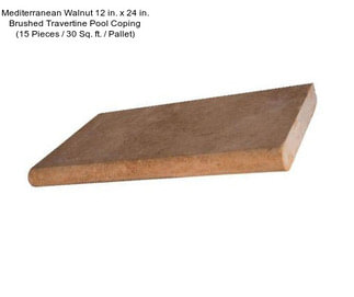 Mediterranean Walnut 12 in. x 24 in. Brushed Travertine Pool Coping (15 Pieces / 30 Sq. ft. / Pallet)