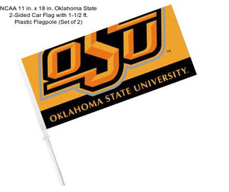NCAA 11 in. x 18 in. Oklahoma State 2-Sided Car Flag with 1-1/2 ft. Plastic Flagpole (Set of 2)