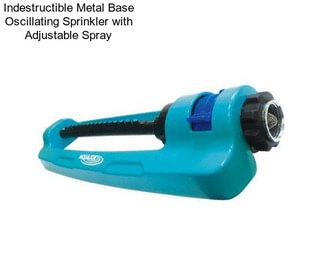 Indestructible Metal Base Oscillating Sprinkler with Adjustable Spray