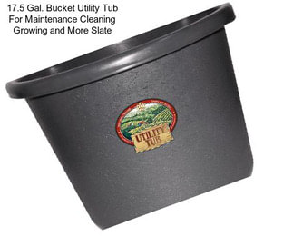 17.5 Gal. Bucket Utility Tub For Maintenance Cleaning Growing and More Slate