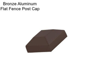 Bronze Aluminum Flat Fence Post Cap