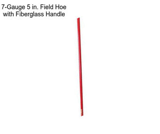 7-Gauge 5 in. Field Hoe with Fiberglass Handle