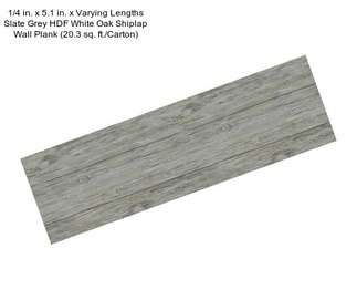 1/4 in. x 5.1 in. x Varying Lengths Slate Grey HDF White Oak Shiplap Wall Plank (20.3 sq. ft./Carton)