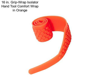 16 in. Grip-Wrap Isolator Hand Tool Comfort Wrap in Orange