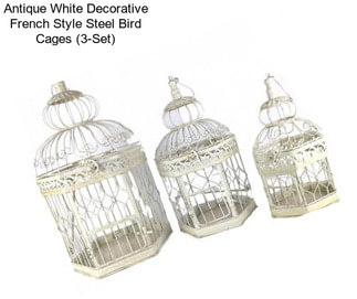 Antique White Decorative French Style Steel Bird Cages (3-Set)
