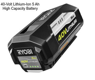 40-Volt Lithium-Ion 5 Ah High Capacity Battery