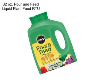 32 oz. Pour and Feed Liquid Plant Food RTU