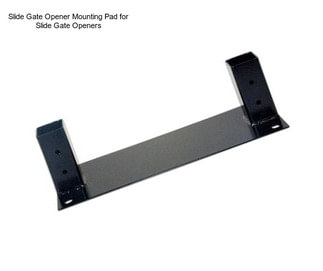 Slide Gate Opener Mounting Pad for Slide Gate Openers