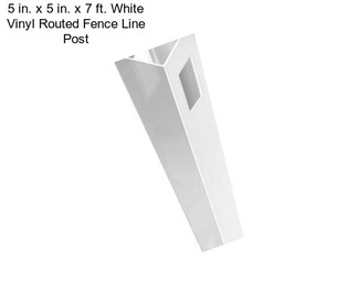 5 in. x 5 in. x 7 ft. White Vinyl Routed Fence Line Post