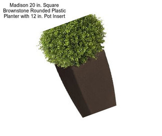 Madison 20 in. Square Brownstone Rounded Plastic Planter with 12 in. Pot Insert