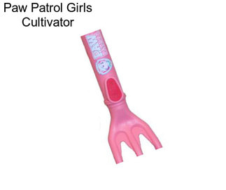 Paw Patrol Girls Cultivator