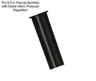 Pro S 4 in. Pop-Up Sprinkler with Check Valve, Pressure Regulation