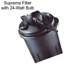 Supreme Filter with 24-Watt Bulb