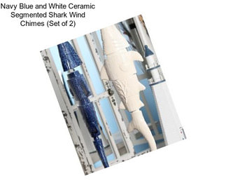 Navy Blue and White Ceramic Segmented Shark Wind Chimes (Set of 2)