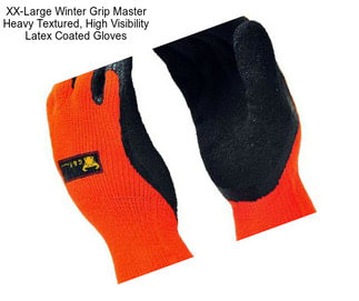 XX-Large Winter Grip Master Heavy Textured, High Visibility Latex Coated Gloves