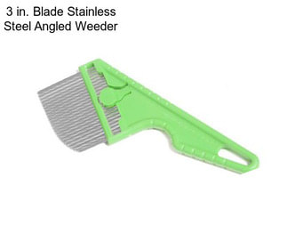 3 in. Blade Stainless Steel Angled Weeder