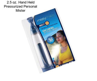 2.5 oz. Hand Held Pressurized Personal Mister