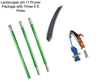 Landscaper pH-11 Pruner Package with Three 6 ft. Poles