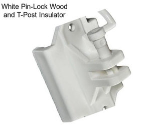 White Pin-Lock Wood and T-Post Insulator