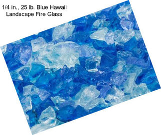 1/4 in., 25 lb. Blue Hawaii Landscape Fire Glass