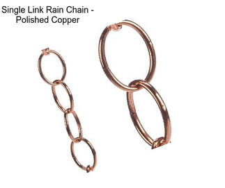 Single Link Rain Chain - Polished Copper