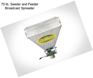 75 lb. Seeder and Feeder Broadcast Spreader